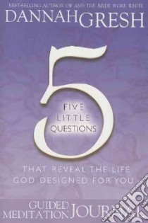 Five Little Questions That Reveal the Life God Designed for You libro in lingua di Gresh Dannah