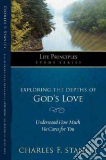 Exploring the Depths of God's Love libro in lingua di Stanley Charles F.