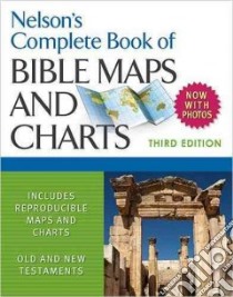 Nelson's Complete Book of Bible Maps and Charts libro in lingua di Thomas Nelson Publishers (COR)