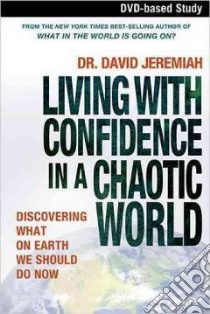 Living With Confidence In a Chaotic World libro in lingua di Jeremiah David