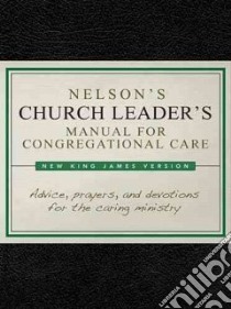 Nelson's Church Leader's Manual for Congregational Care libro in lingua di Thomas Nelson Publishers (COR)