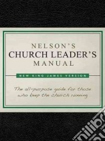 Nelson's Church Leader's Manual libro in lingua di Thomas Nelson Publishers (COR)
