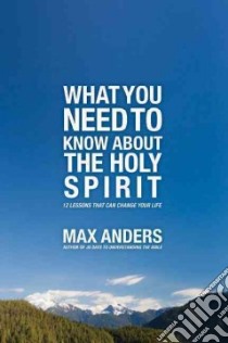 What You Need to Know About the Holy Spirit libro in lingua di Anders Max E.