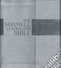 The Maxwell Leadership Bible libro in lingua di Maxwell John C. (EDT)