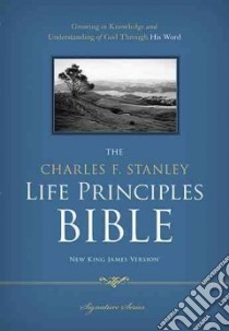 The Charles F. Stanley Life Principles Bible libro in lingua di Stanley Charles F. (EDT)