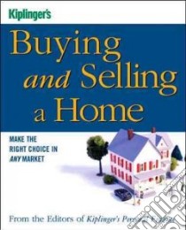 Kiplinger's Buying And Selling a Home libro in lingua di Kiplinge's personal finance magazine (EDT)