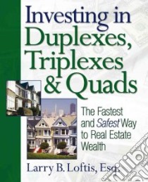 Investing in Duplexes, Triplexes, & Quads libro in lingua di Loftis Larry B.