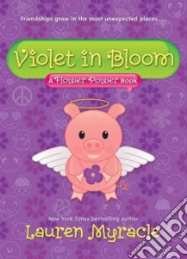 Violet in Bloom libro in lingua di Myracle Lauren