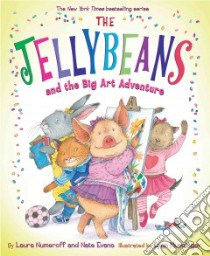 The Jellybeans and the Big Art Adventure libro in lingua di Numeroff Laura Joffe, Evans Nate, Munsinger Lynn (ILT)