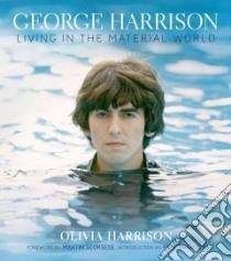 George Harrison libro in lingua di Harrison Olivia, Scorsese Martin (FRW), Theroux Paul (INT), Holborn Mark (EDT)