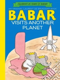 Babar Visits Another Planet libro in lingua di Brunhoff Laurent de