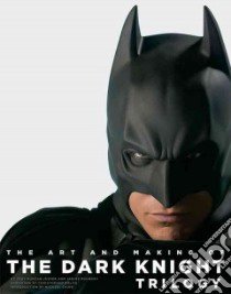 The Art and Making of The Dark Knight Trilogy libro in lingua di Jesser Jody Duncan, Pourroy Janine