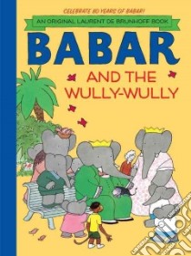 Babar and the Wully-Wully libro in lingua di Brunhoff Laurent de