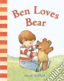 Ben Loves Bear libro in lingua di McPhail David