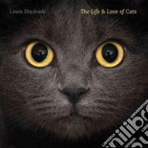 The Life & Love of Cats libro in lingua di Blackwell Lewis