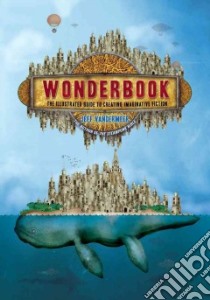 Wonderbook libro in lingua di Vandermeer Jeff, Coulthart John (ILT), Zerfoss Jeremy (ILT)
