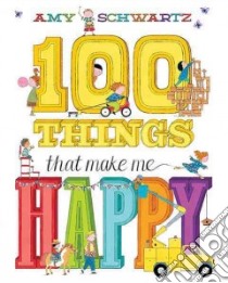 100 Things That Make Me Happy libro in lingua di Schwartz Amy