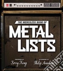 The Merciless Book of Metal Lists libro in lingua di Abrams Howie, Jenkins Sacha, White Frank (PHT), King Kerry (FRW), Anselmo Philip (AFT)