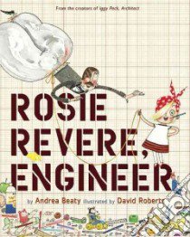 Rosie Revere, Engineer libro in lingua di Beaty Andrea, Roberts David (ILT)