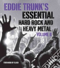 Eddie Trunk's Essential Hard Rock and Heavy Metal libro in lingua di Trunk Eddie, Slash (FRW)