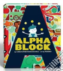 Alphablock libro in lingua di Franceschelli Christopher, Abrams Harry N. (ILT)