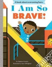 I Am So Brave! libro in lingua di Krensky Stephen, Gillingham Sara (ILT)