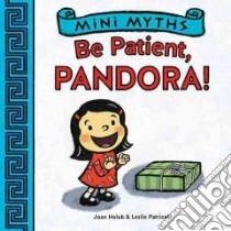Be Patient, Pandora! libro in lingua di Holub Joan, Patricelli Leslie (ILT)
