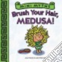 Brush Your Hair, Medusa! libro in lingua di Holub Joan, Patricelli Leslie (ILT)