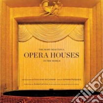 The Most Beautiful Opera Houses in the World libro in lingua di De Laubier Guillaume (PHT), Pecqueur Antoine, Levine James (FRW), Elliott Nicholas (TRN)