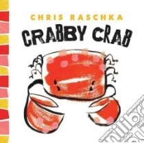 Crabby Crab libro in lingua di Raschka Christopher