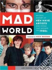 Mad World libro in lingua di Majewski Lori, Bernstein Jonathan, Rhodes Nick (FRW), Moby (AFT)