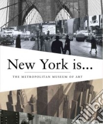 New York Is... libro in lingua di Metropolitan Museum of Art (New York N. Y.)