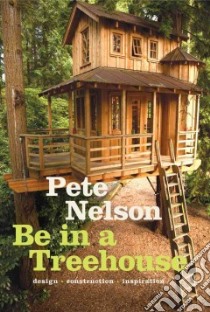 Be in a Treehouse libro in lingua di Nelson Pete