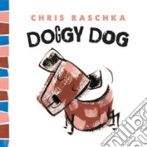 Doggy Dog libro in lingua di Raschka Christopher