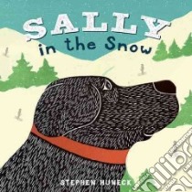 Sally in the Snow libro in lingua di Huneck Stephen
