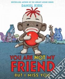 You Are Not My Friend, but I Miss You libro in lingua di Kirk Daniel