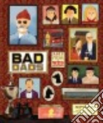 The Wes Anderson Collection Bad Dads libro in lingua di Anderson Wes (FRW), Seitz Matt Zoller (INT), Harman Ken (FRW), Spoke Art Gallery (COR)