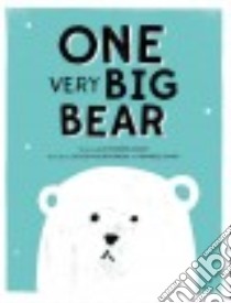 One Very Big Bear libro in lingua di Brière-haquet Alice, Philipponneau Olivier (ILT), Enjary Raphaële (ILT)