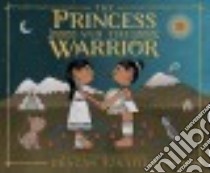 The Princess and the Warrior libro in lingua di Tonatiuh Duncan