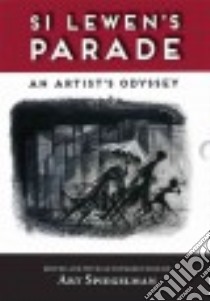 Si Lewen's Parade/ An Artist's Odyssey libro in lingua di Lewen Si, Spiegelman Art (INT)