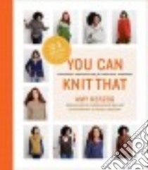 You Can Knit That libro in lingua di Herzog Amy, Pearson Karen (PHT)
