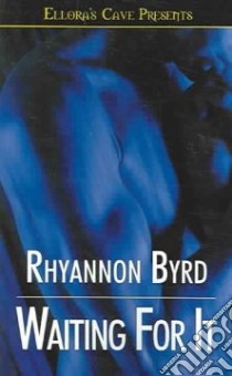 Waiting For It libro in lingua di Rhyannon Byrd
