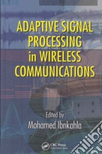 Adaptive Signal Processing in Wireless Communications libro in lingua di Ibnkahla Mohamed (EDT)