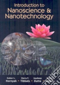 Introduction to Nanoscience & Nanotechnology libro in lingua di Hornyak Gabor L., Tibbals Harry F., Dutta Joydeep, Moore John J.