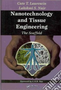 Nanotechnology and Tissue Engineering libro in lingua di Laurencin Cato T., Nair Lakshmi S. Ph.D.