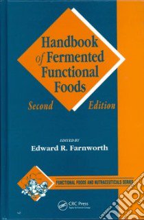 Handbook of Fermented Functional Foods libro in lingua di Farnworth Edward R. (EDT)