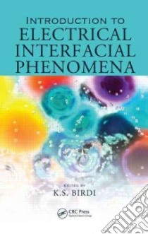 Introduction to Electrical Interfacial Phenomena libro in lingua di Birdi K. S. (EDT)