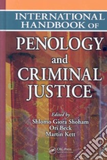 International Handbook of Penology and Criminal Justice libro in lingua di Shoham Shlomo Giora (EDT), Beck Ori (EDT), Kett Martin (EDT)