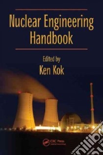 Nuclear Engineering Handbook libro in lingua di Kok Kenneth D. (EDT)