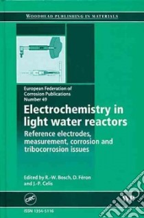 Electrochemistry in Light Water Reactors libro in lingua di Bosch R. W. (EDT), Feron D. (EDT), Celis J. P. (EDT)